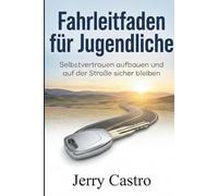 Fahrleitfaden für Jugendliche: Selbstvertrauen aufbauen und auf der Straße sicher bleiben