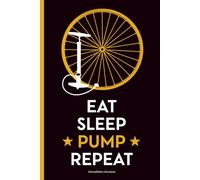 Fahrradfahrer Geschenk: Lustige Geschenkidee für Radfahrer und Fahrradliebhaber Notizbuch mit Spruch EAT SLEEP PUMP REPEAT praktisches Buch für Notizen zum Radsport Radtouren Notizheft A5 liniert