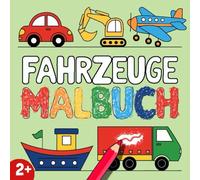 Fahrzeuge Malbuch ab 2 Jahren: Mein erstes Kritzelbuch mit Baggern, Autos, Schiffen und Flugzeugen - große & einfache Motive für Kleinkinder