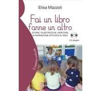 Fai Un Libro Fanne Un Altro. Storie, Filastrocche, Percorsi Di Narrazione Efficace Al Nido