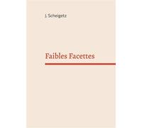 Faibles Facettes - J. Scheigetz - Books On Demand - broché - Poésie