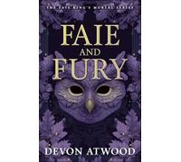 Faie and Fury: The Faie King's Mortal: Book 1
