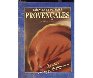 Faïences et poteries provençales: Balades au pays des terres cuites