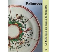 FAIENCES - LA COLLECTION DU MUSEE DE GRENOBLE.