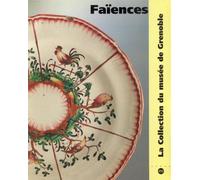 Faiences - la collection du musee de grenoble. - Collectif - Reunion Des Musees Nationaux - broché - Livre