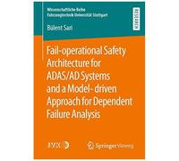 Fail-Operational Safety Architecture For Adas/Ad Systems And A Model-Driven Approach For Dependent Failure Analysis