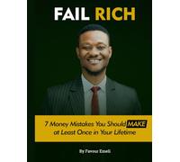 Fail Rich: 7 Money Mistakes You Should Make at Least ONCE in Your Lifetime