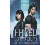Failed Compatibility (Book 2 of the Compatibility Series): Steamy Dark Sci-Fi Fantasy Romance of Dystopian Shadows and a Twisted Love Triangle