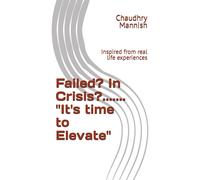 Failed? In Crisis?....... "It's Time To Elevate": Inspired From Real Life Experiences