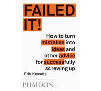 Failed it! Stand out by screwing up - Erik Kessels - Phaidon Press - relié - Guide