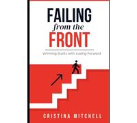Failing From The Front: Winning Starts with Losing Forward