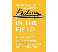 Failing in the Field: What We Can Learn When Field Research Goes Wrong - [Version Originale] Inconnu (Auteur)