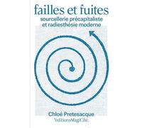 Failles et fuites: Sourcellerie précapitaliste et radiesthésie moderne
