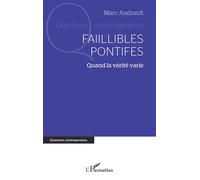 Faillibles pontifes Quand la vérité varie - Marc Andrault - L'harmattan - broché - Essai