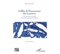 Faillite de l'humanisme des Lumières Vers une vision renouvelée de la vocation humaine et chrétienne - Ngoc Tiem Tran - L'harmattan - broché - Essai