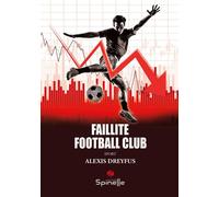 Faillite Football Club - Alexis Dreyfus - Spinelle Eds - broché - Essai