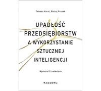 Faillites d'entreprises et utilisation de l'intelligence artificielle - Tomasz Korol, Błażej Prusak (Wirtschaft und Business auf Polnisch)