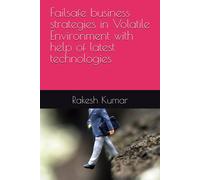 Failsafe Business Strategies In Volatile Environment With Help Of Latest Technologies