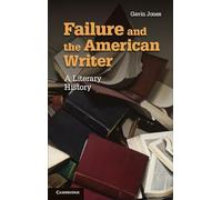 Failure and the American Writer : A Literary History