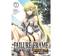 Failure Frame: I Became the Strongest and Annihilated Everything With Low-Level Spells (Light Novel) Vol. 2