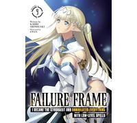 Failure Frame: I Became the Strongest and Annihilated Everything With Low-Level Spells (Light Novel) Vol. 9