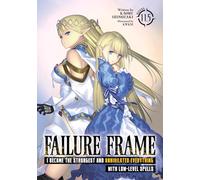 Failure Frame: I Became the Strongest and Annihilated Everything With Low-Level Spells (Light Novel) Vol. 11.5