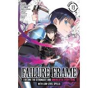 Failure Frame: I Became the Strongest and Annihilated Everything With Low-Level Spells (Manga) Vol. 13 - Kaoru Shinozaki - Seven Seas Entertainment - ebook (ePub illustré) - Livre