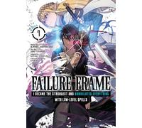 Failure Frame: I Became The Strongest And Annihilated Everything With Low-Level Spells (Manga) Vol. 7