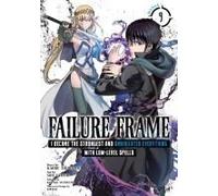 Failure Frame: I Became The Strongest And Annihilated Everything With Low-Level Spells (Manga) Vol. 9
