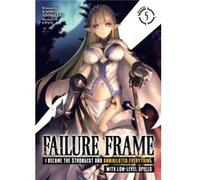 Failure Frame I Became the Strongest and Annihilated Everything With LowLevel Spells Light Novel Vol. 5 by Kaoru Shinozaki Kaoru Shinozaki (Auteur)