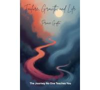 Failure, Growth, and Life: The Journey No One Teaches You