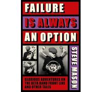 Failure is Always An Option: Glorious Adventures on the Beta Band Front Line and Other Tales