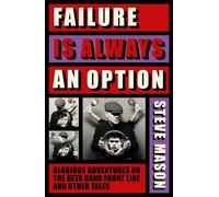 Failure is Always An Option Glorious Adventures on the Beta Band Front Line and Other Tales - Steve Mason - New Modern - ebook (ePub) - Livre