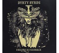 Dirty Byrds – Failure Is Feedback – Import