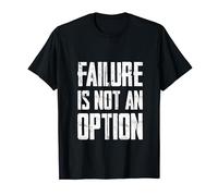 Failure Is Not An Option T-Shirt
