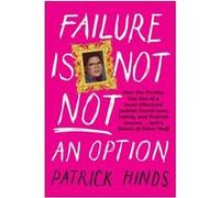 Failure Is Not NOT an Option by Patrick Hinds Patrick Hinds (Auteur)