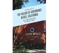 Failure Of Governance In Bell, Californi Thom Reilly, (Auteur)