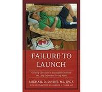 Failure to Launch: Guiding Clinicians to Successfully Motivate the Long-Dependent Young Adult - [Version Originale] Inconnu (Auteur)