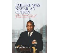 Failure Was Never an Option: A Rear Admiral's Story of Rising Against All Odds