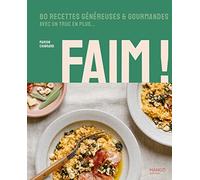 Faim !: 80 recettes généreuses et gourmandes avec un truc en plus