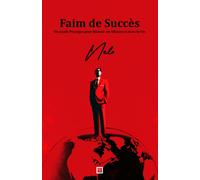 Faim De Succès: Un Guide Pratique Pour Réussir En Affaires Et Dans La Vie / Hunger Of Success