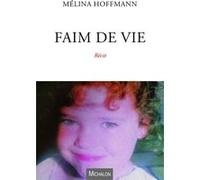 Faim de vie Melina Hoffmann (Auteur)