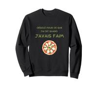 Faim et Pizza J’AI Dit Quand Sweatshirt