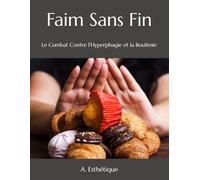 Faim Sans Fin: Le Combat Contre l'Hyperphagie et la Boulimie