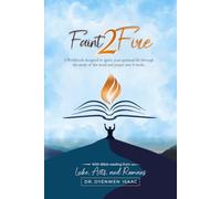 Faint to Fire: A workbook designed to ignite your spiritual life over 6 weeks through the study of the word and prayer