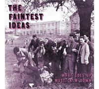 Faintest Ideas - What Goes Up Must Calm