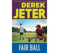 Fair Ball by Derek Jeter & With Paul Mantell Derek Jeter With Paul Mantell (Auteur)