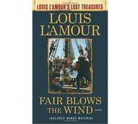 Fair Blows The Wind (Louis L'amour's Lost Treasures) - [Version Originale] Inconnu (Auteur)