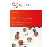 Fair Cooperation A New Paradigm for Cultural Diplomacy and Arts Management - Annika Hampel - Peter Lang - broché - Etude