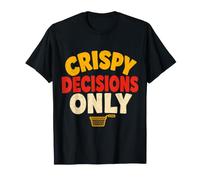 Fair Food Humor Crispy Decisions Only T-Shirt